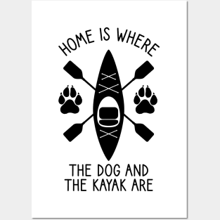 Home Is Where The Dog And The Kayak Are / Kayaking Gift Outdoors Dog And Kayak Posters and Art